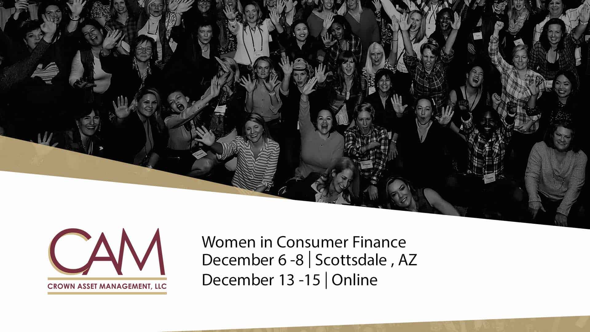 Crown Asset Management, LLC (CAM), is proud to be a workshop sponsor of the upcoming Women in Consumer Finance conference.