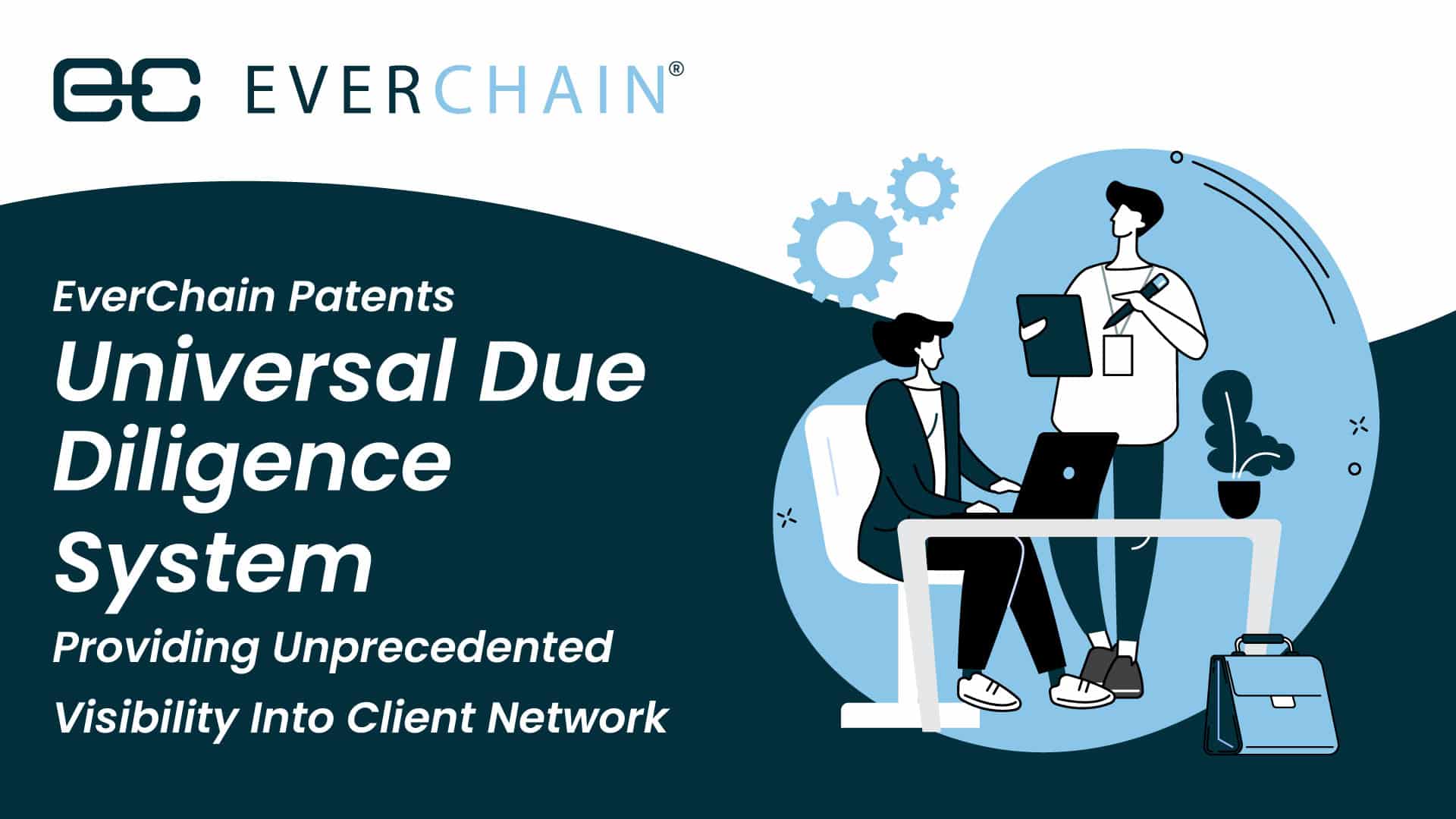 EverChain Patents Universal Due Diligence System Providing Unprecedented Visibility Into Client Network