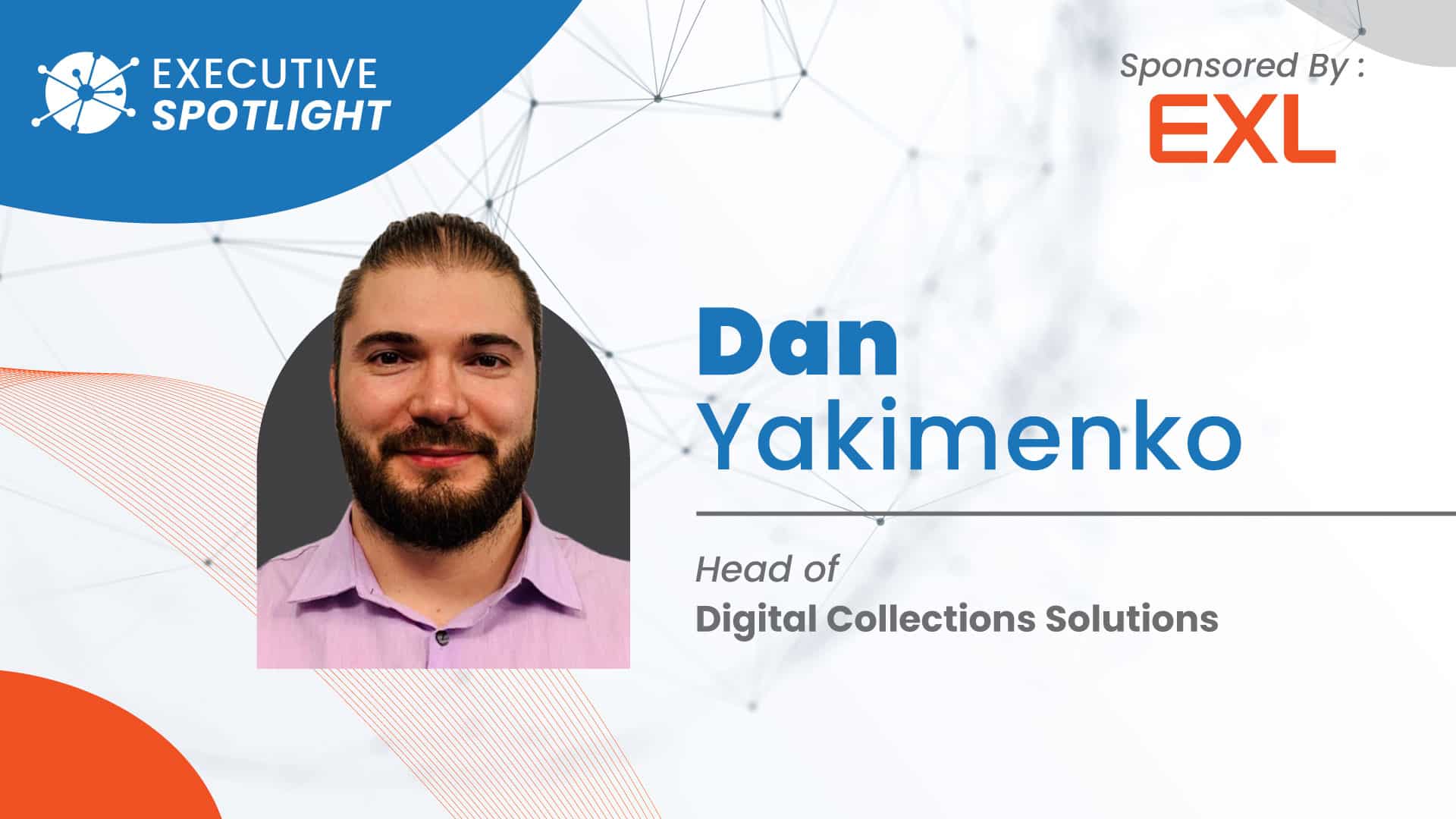 Executive spotlight: dan yakimenko, head of digital collections solutions.