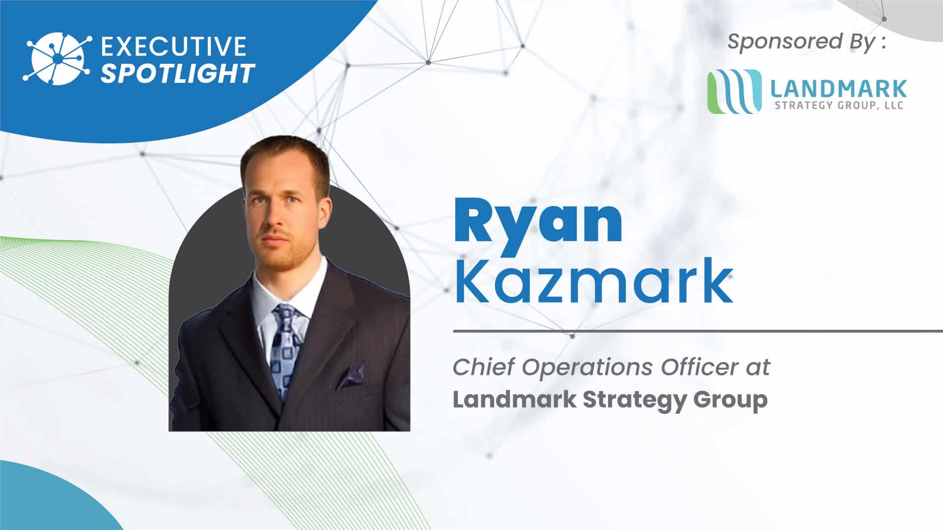 Executive Spotlight with Ryan Kazmark