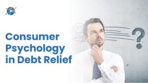 Graphic with the phrase “Consumer Psychology in Debt Relief” alongside icons of a human head, gears, and balance scales, symbolizing decision-making, behavior, and financial resolution strategies.